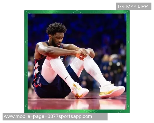 恩比德带伤砍下39分透露手指不适但伤势在逐渐好转中