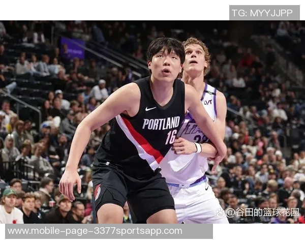 杨瀚森称赞萨尔身体素质提升期待向其学习在NBA的成长之路